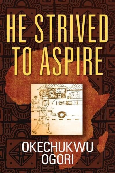 Cover for Okechukwu Ogori · He Strived to Aspire (Taschenbuch) (2015)
