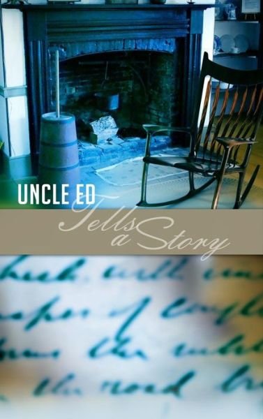 Cover for Uncle Ed · Uncle Ed Tells a Story (Hardcover bog) (2016)