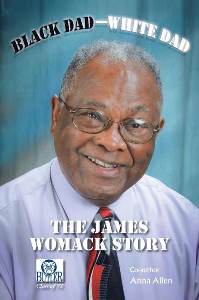 Black Dad-white Dad: the James Womack Story - James Womack - Books - AuthorHouse - 9781481716055 - March 23, 2013
