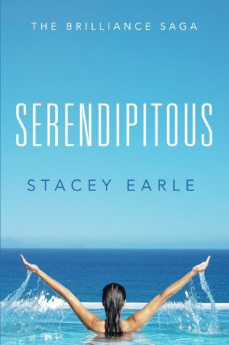 Cover for Stacey Earle · Serendipitous: the Brilliance Saga (Pocketbok) (2013)