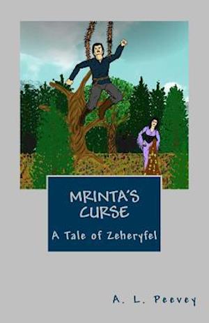 Cover for A L Peevey · Mrinta's Curse: a Tale of Zeheryfel (Paperback Book) (2015)