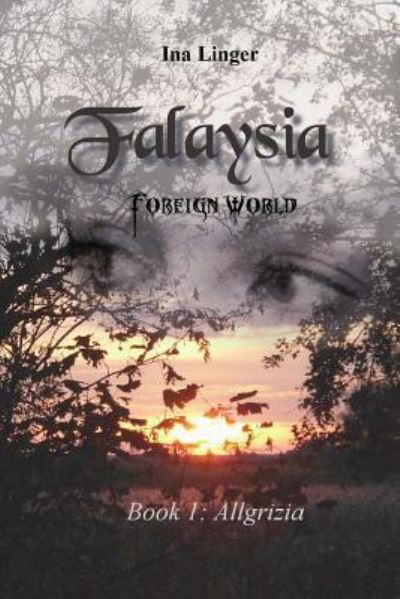 Cover for Ina Linger · Falaysia - Foreign World: Book I: Allgrizia (Paperback Book) (2013)