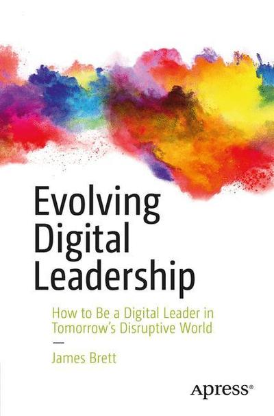 Cover for James Brett · Evolving Digital Leadership: How to Be a Digital Leader in Tomorrow’s Disruptive World (Paperback Book) [1st edition] (2018)