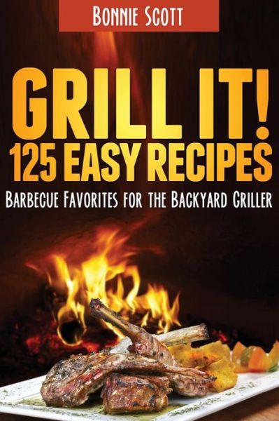 Cover for Bonnie Scott · Grill It! (Paperback Book) (2013)