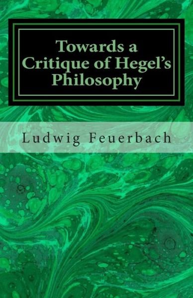 Cover for Ludwig Feuerbach · Towards a Critique of Hegel's Philosophy (Paperback Book) (2013)