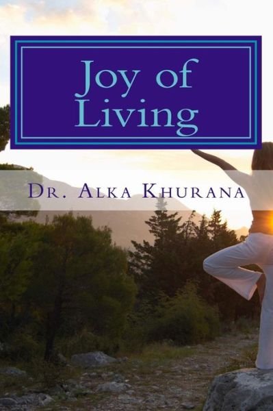 Cover for Alka Khurana · Joy of Living: Techniques to Reduce Stress and Experience Happiness (Pocketbok) (2013)