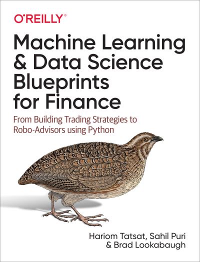 Machine Learning and Data Science Blueprints for Finance: From Building Trading Strategies to Robo-Advisors Using Python - Hariom Tatsat - Books - O'Reilly Media - 9781492073055 - November 30, 2020