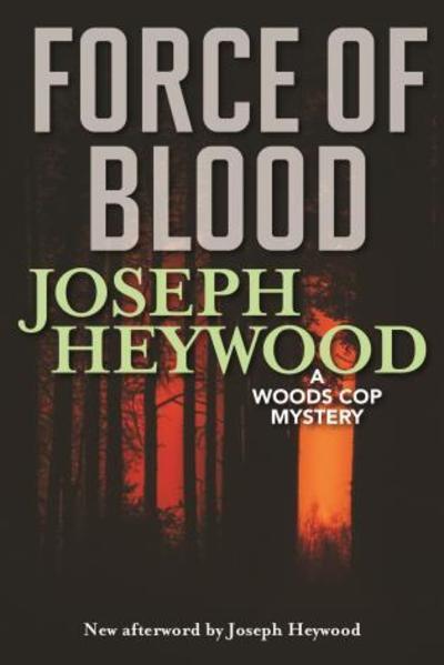 Cover for Joseph Heywood · Force of Blood: A Woods Cop Mystery (Paperback Book) (2020)