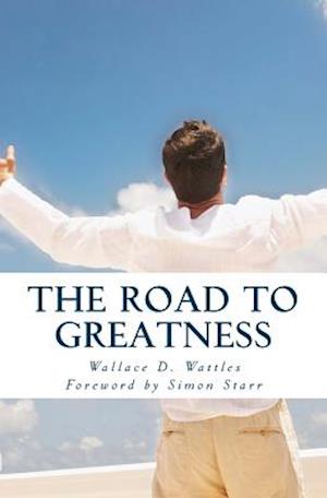 Cover for Wallace D Wattles · The Road to Greatness (Paperback Book) (2014)