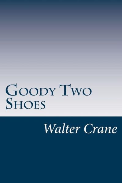 Cover for Walter Crane · Goody Two Shoes (Paperback Book) (2014)