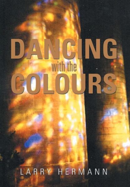 Cover for Larry Hermann · Dancing with the Colours (Hardcover Book) (2014)