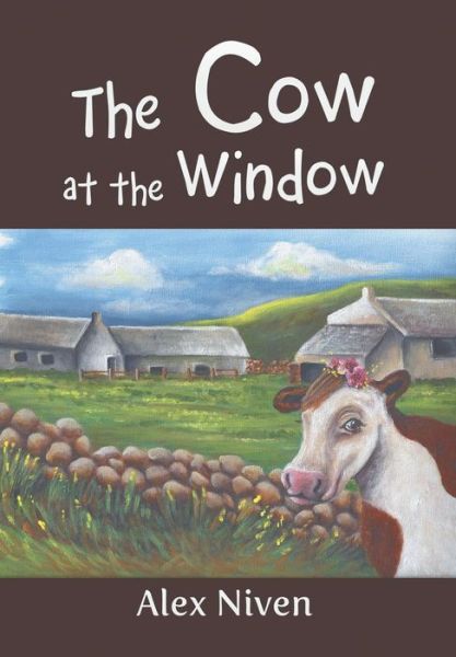 Cover for Alex Niven · The Cow at the Window (Hardcover Book) (2015)