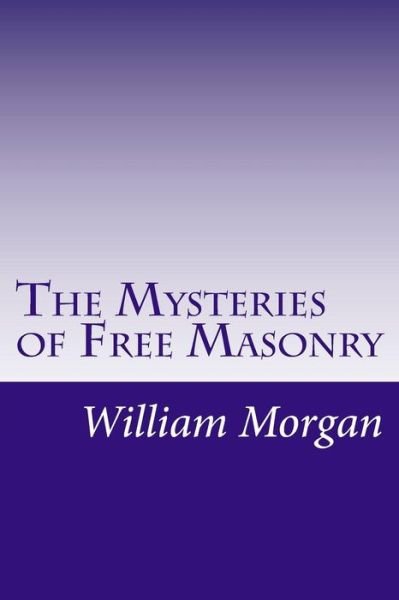 Cover for William Morgan · The Mysteries of Free Masonry (Pocketbok) (2014)