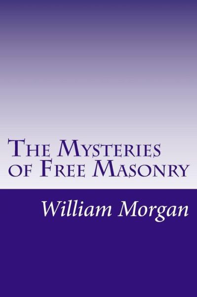 Cover for William Morgan · The Mysteries of Free Masonry (Paperback Book) (2014)