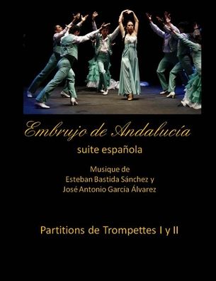 Cover for Esteban Bastida Sanchez · Embrujo de Andalucia suite espanola - Partitions de trompettes: Esteban Bastida Sanchez y Jose Antonio Garcia Alvarez (Paperback Book) (2014)