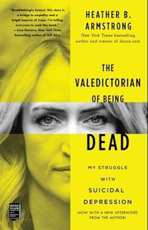 Cover for Heather B. Armstrong · The Valedictorian of Being Dead: My Struggle with Suicidal Depression (Paperback Book) (2020)