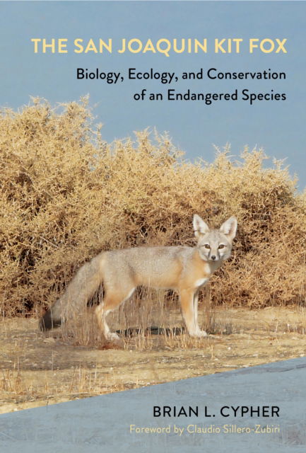 Brian L. Cypher · The San Joaquin Kit Fox: Biology, Ecology, and Conservation of an Endangered Species (Hardcover Book) (2024)