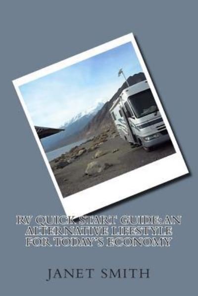 RV Quick Start Guide - Janet Smith - Books - Createspace Independent Publishing Platf - 9781502538055 - April 15, 2014