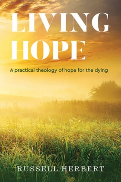 Cover for Russell Herbert · Living Hope A practical theology of hope for the dying (Paperback Book) (2020)