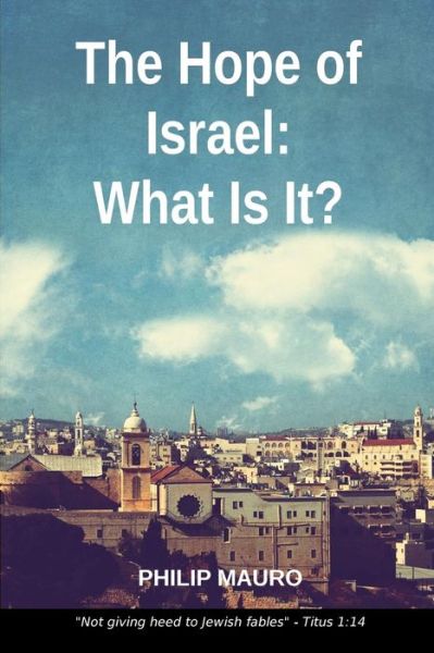 Cover for Philip Mauro · The Hope of Israel: What is It? (Paperback Book) (2015)