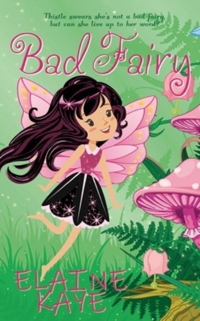 Bad Fairy - Elaine Kaye - Books - Wild Rose Press, Incorporated, The - 9781509232055 - June 3, 2020