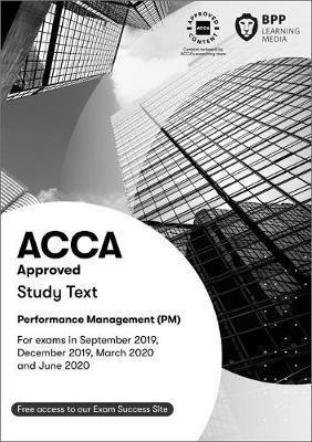 ACCA Performance Management: Study Text - BPP Learning Media - Livres - BPP Learning Media - 9781509724055 - 15 février 2019