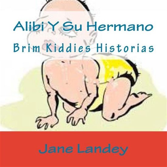 Cover for Jane Landey · Alibi Y Su Hermano: Brim Kiddies Historias (Paperback Book) (2015)
