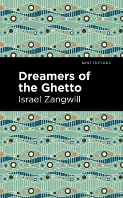 Cover for Israel Zangwill · Dreamers of the Ghetto - Mint Editions (Hardcover Book) (2022)