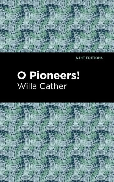 Cover for Willa Cather · O Pioneers! - Mint Editions (Inbunden Bok) (2021)