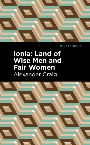 Cover for Alexander Craig · Ionia: Land of Wise Men and Fair Women - Mint Editions (Paperback Book) (2021)