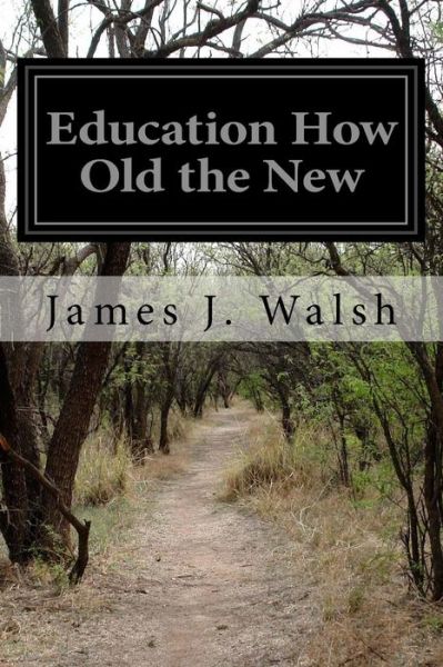 Cover for James J Walsh · Education How Old the New (Paperback Book) (2015)