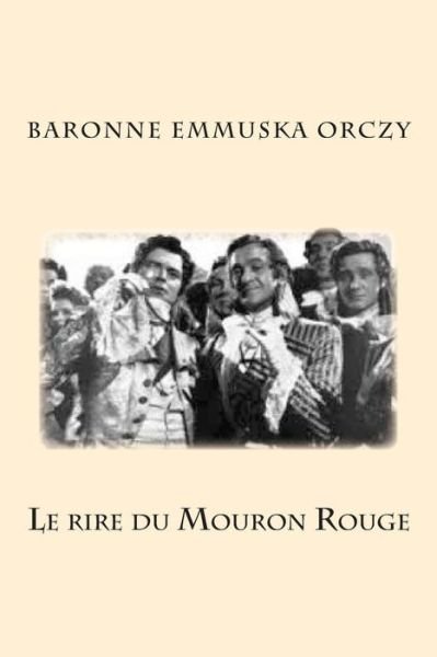 Cover for Md Baronne Emmuska Orczy · Le Rire Du Mouron Rouge (Pocketbok) (2015)