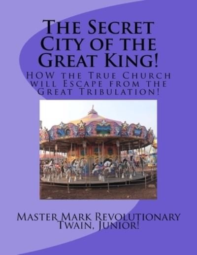Cover for Mark Revolutionary Twain Jr · The Secret City of the Great King! (Taschenbuch) (2015)