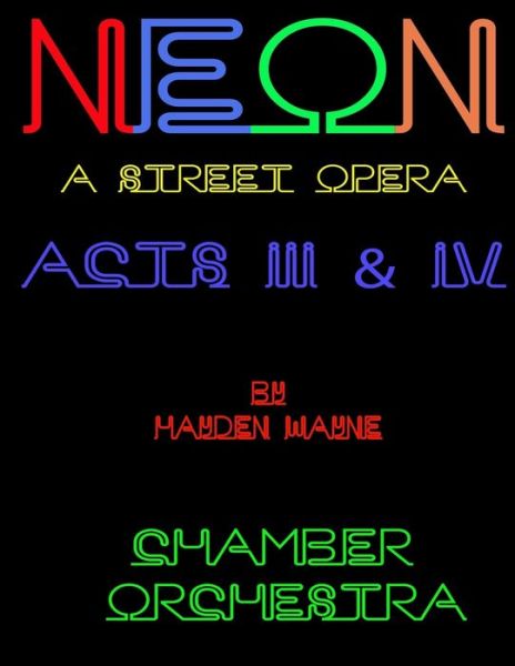 Cover for Hayden Wayne · NEON (a street opera) ACTS III &amp; IV Chamber Orchestra (Taschenbuch) (2016)