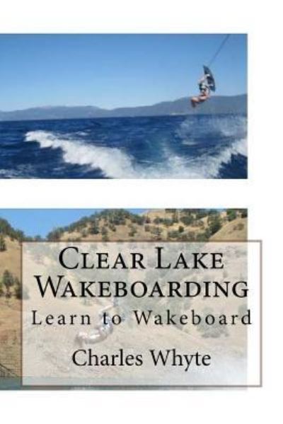 Cover for Charles Whyte · Clear Lake Wakeboarding (Paperback Book) (2016)