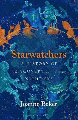 Cover for Joanne Baker · Starwatchers: A History of Discovery in the Night Sky (Hardcover Book) (2025)