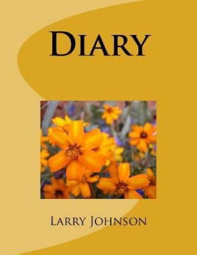 Diary - Larry Johnson - Kirjat - Createspace Independent Publishing Platf - 9781533301055 - tiistai 17. toukokuuta 2016