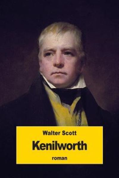 Kenilworth - Walter Scott - Książki - Createspace Independent Publishing Platf - 9781534771055 - 19 czerwca 2016