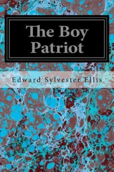 Cover for Edward Sylvester Ellis · The Boy Patriot (Taschenbuch) (2016)