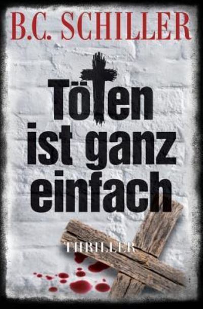 Cover for B C Schiller · T ten ist ganz einfach (Paperback Book) (2016)