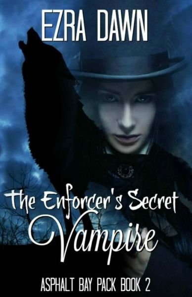 Cover for Ezra Dawn · The Enforcer's Secret Vampire (Paperback Book) (2016)
