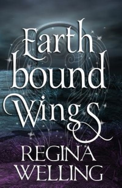 Cover for Regina Welling · Earthbound Wings (Paperback Book) (2016)