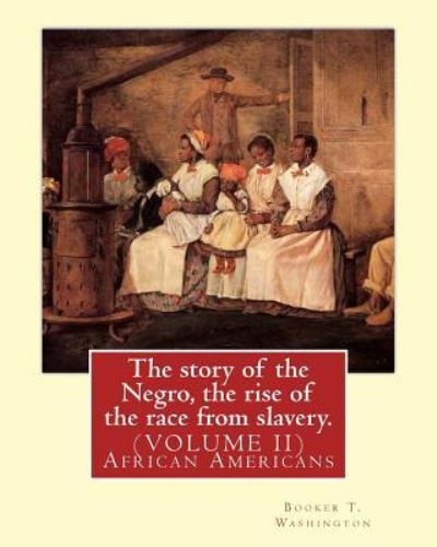 Cover for Booker T Washington · The story of the Negro, the rise of the race from slavery.By (Paperback Book) (2016)