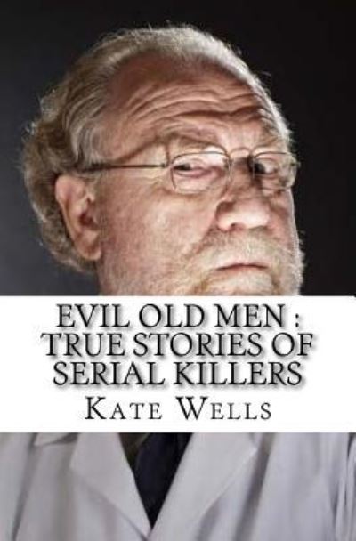 Cover for Kate Wells · Evil Old Men (Paperback Book) (2017)