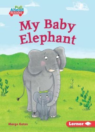 Cover for Margo Gates · My Baby Elephant (Book) (2019)