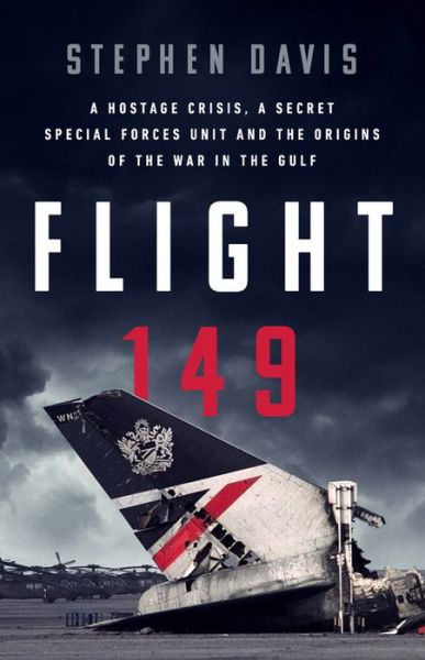 Cover for Stephen Davis · Flight 149: A Hostage Crisis, a Secret Special Forces Unit, and the Origins of the Gulf War (Hardcover Book) (2021)