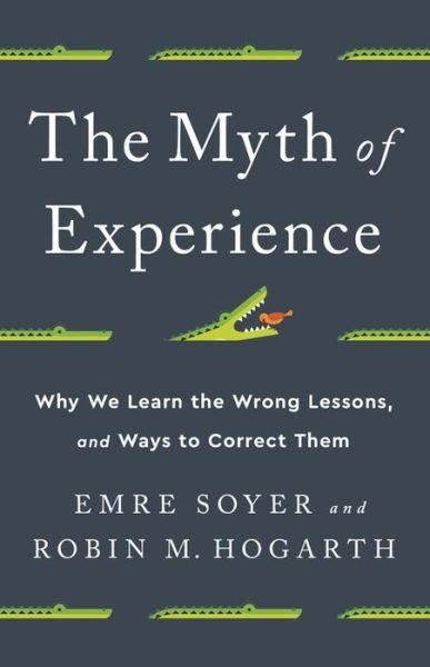 Cover for Emre Soyer · The Myth of Experience: Why We Learn the Wrong Lessons, and Ways to Correct Them (Gebundenes Buch) (2020)