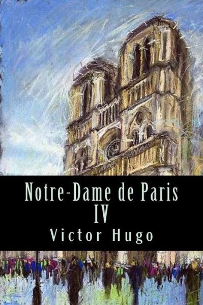 Cover for Victor Hugo · Notre-Dame de Paris IV (Paperback Book) (2017)