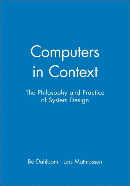 Cover for Dahlbom, Bo (University of Linkoping and University of Goteborg) · Computers in Context: The Philosophy and Practice of System Design (Paperback Bog) (1993)