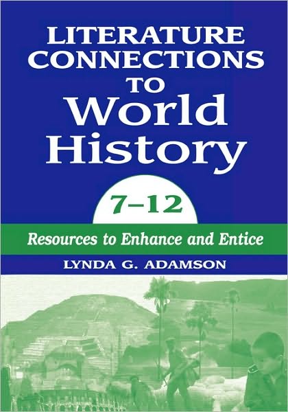 Cover for Lynda G. Adamson · Literature Connections to World History 712: Resources to Enhance and Entice (Paperback Book) [size L] [Annotated edition] (1998)